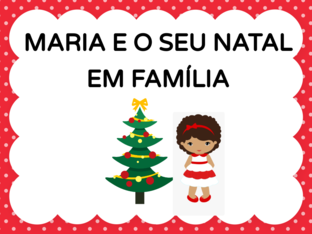 MARIA E O SEU NATAL EM FAMÍLIA. by Mylena Barbosa de Araujo