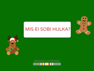 MIS EI SOBI HULKA? (JÕULU TEEMA) 4-5 AASTASED by Triin Niit
