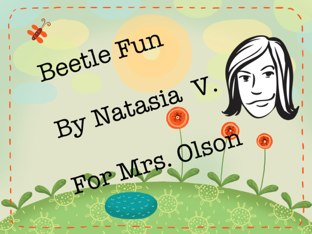 Natasia's Beetle Project by Stephanie Olson