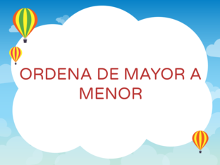 ORDENA DE MAYOR A MENOR by María José LOPEZ DAVIA