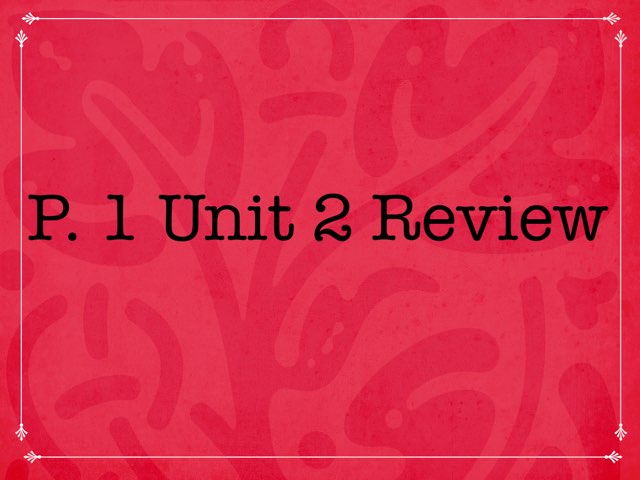 P1 Unit 2 Review by Richard Murphy