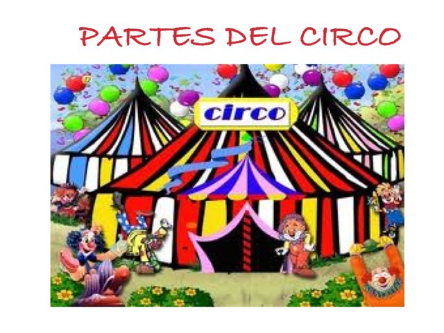 PARTES DEL CIRCO - Infantilesdelgrancapitan by Infantiles Del Gran Capitán