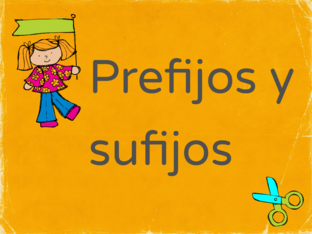 PREFIJOS Y SUFIJOS by Nancy Morales