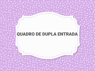 QUADRO DE DUPLA ENTRADA - 2º ano C   by Colégio Pio XII