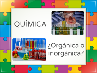 ¿QUÍMICA ORGÁNICA O INORGÁNICA? by EQUIPO QUIMICA