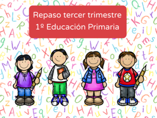 Repaso tercer trimestre 1º Educación Primaria by Gloria Sánchez Molero