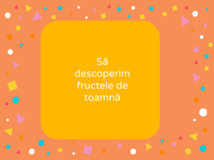 Să descoperim fructele de toamnă by Ana