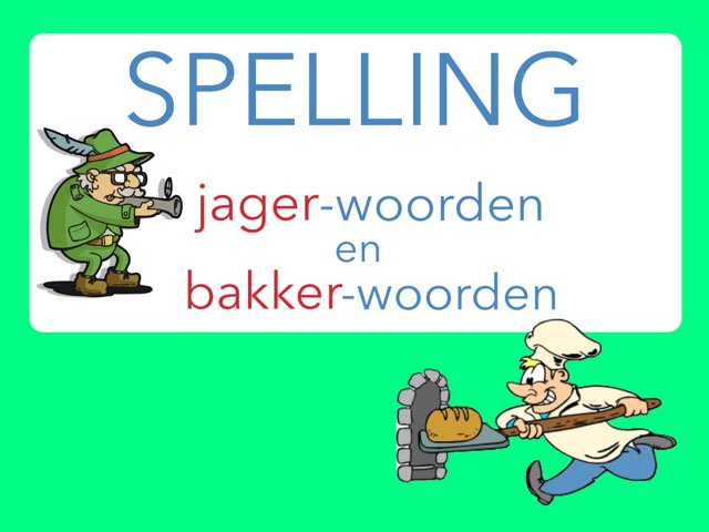 Spelling: JAGER en BAKKER-woorden Gratis online spellen voor kinderen