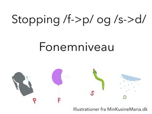 Stopping F>P, S>D Fonem  by Katrine Klim