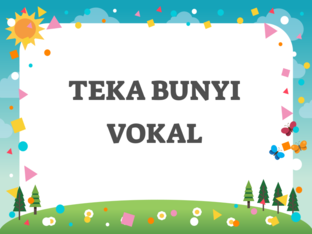 Teka Bunyi Vokal by hani