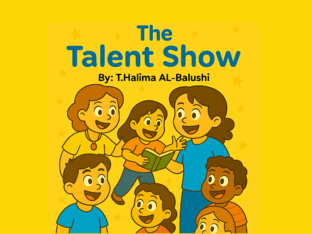 The Talent Show  by T.Halima AL-Balushi