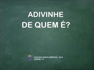 ADIVINHE DE QUEM É? by Douglas Nagi Zahr