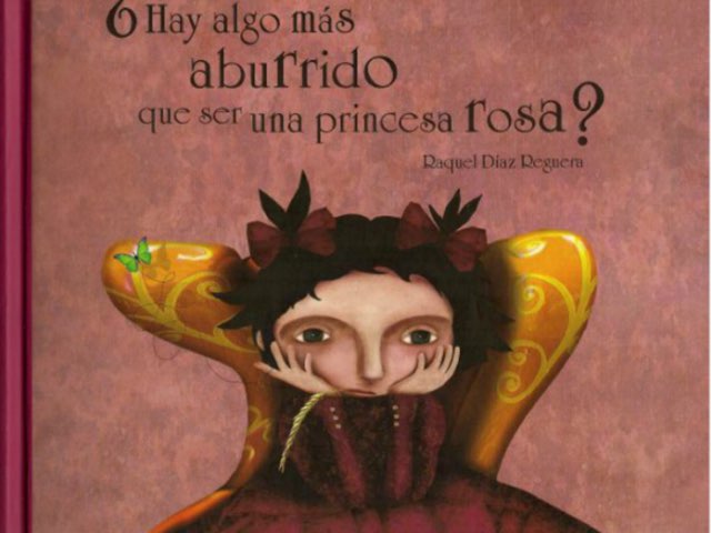 ¿Habrá Algo Más Aburrido Que Ser Una Princesa Rosa? by Cati Navarro