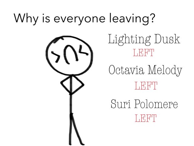 WHY IS EVERYBODY LEAVING?! by Sophie PPG