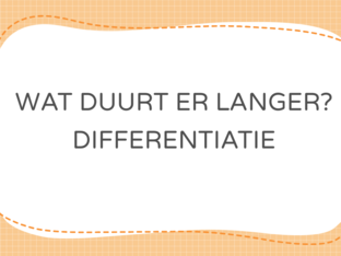 Wat duurt langer? Differentiatie by Luna Poortmans