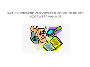Welk voorwerp van vroeger hoort er bij het voorwerp van nu? by Luna Poortmans