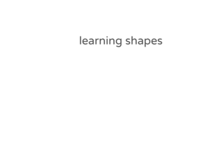 learning shapes by Journey smith